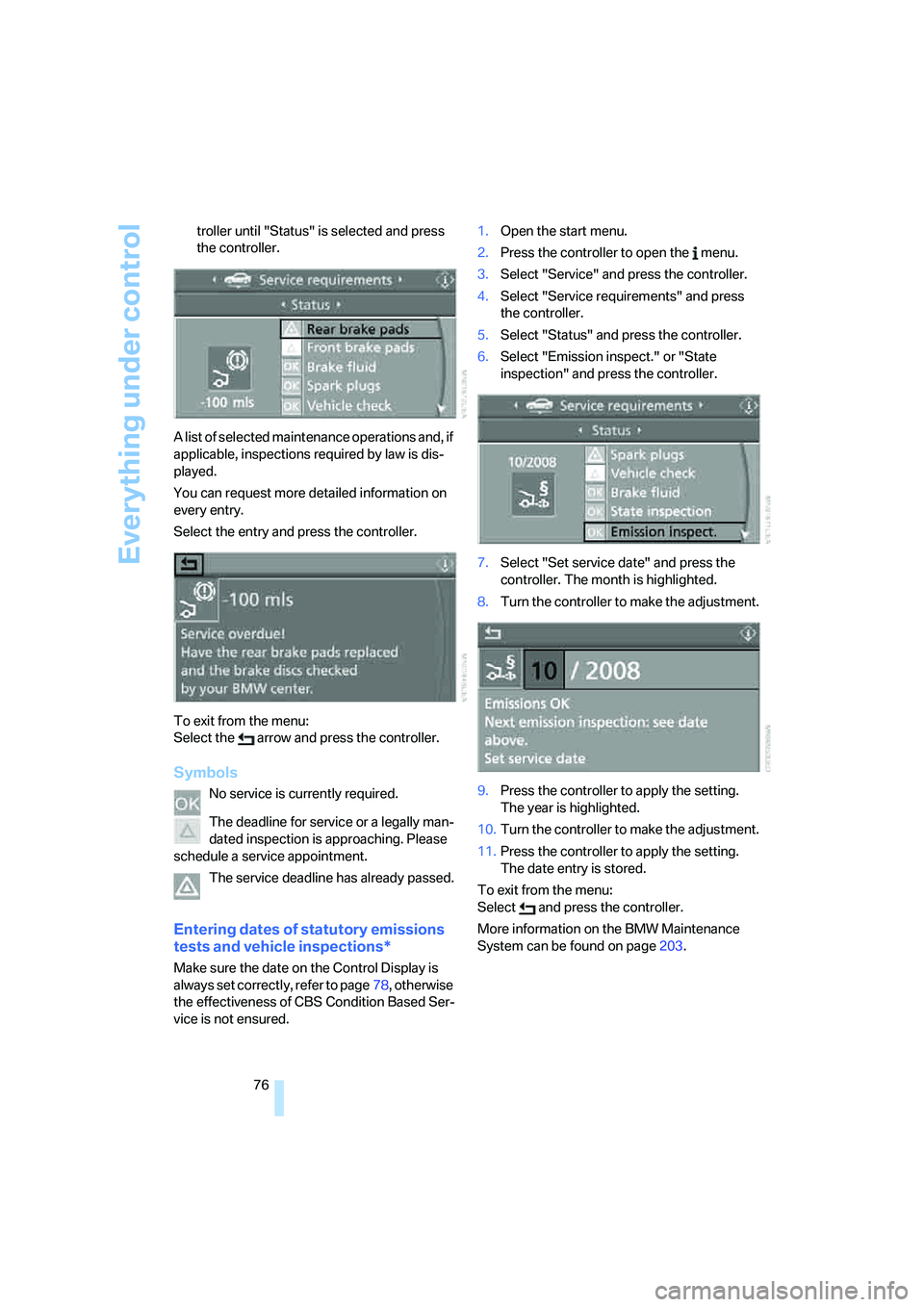 BMW 330XI IDRIVE SEDAN 2006 Manual PDF Everything under control
76 troller until "Status" is selected and press
the controller.
A list of selected maintenance operations and, if
applicable, inspections required by law is dis-
played.
You BMW 330XI IDRIVE SEDAN 2006 Manual PDF Everything under control
76 troller until "Status" is selected and press
the controller.
A list of selected maintenance operations and, if
applicable, inspections required by law is dis-
played.
You