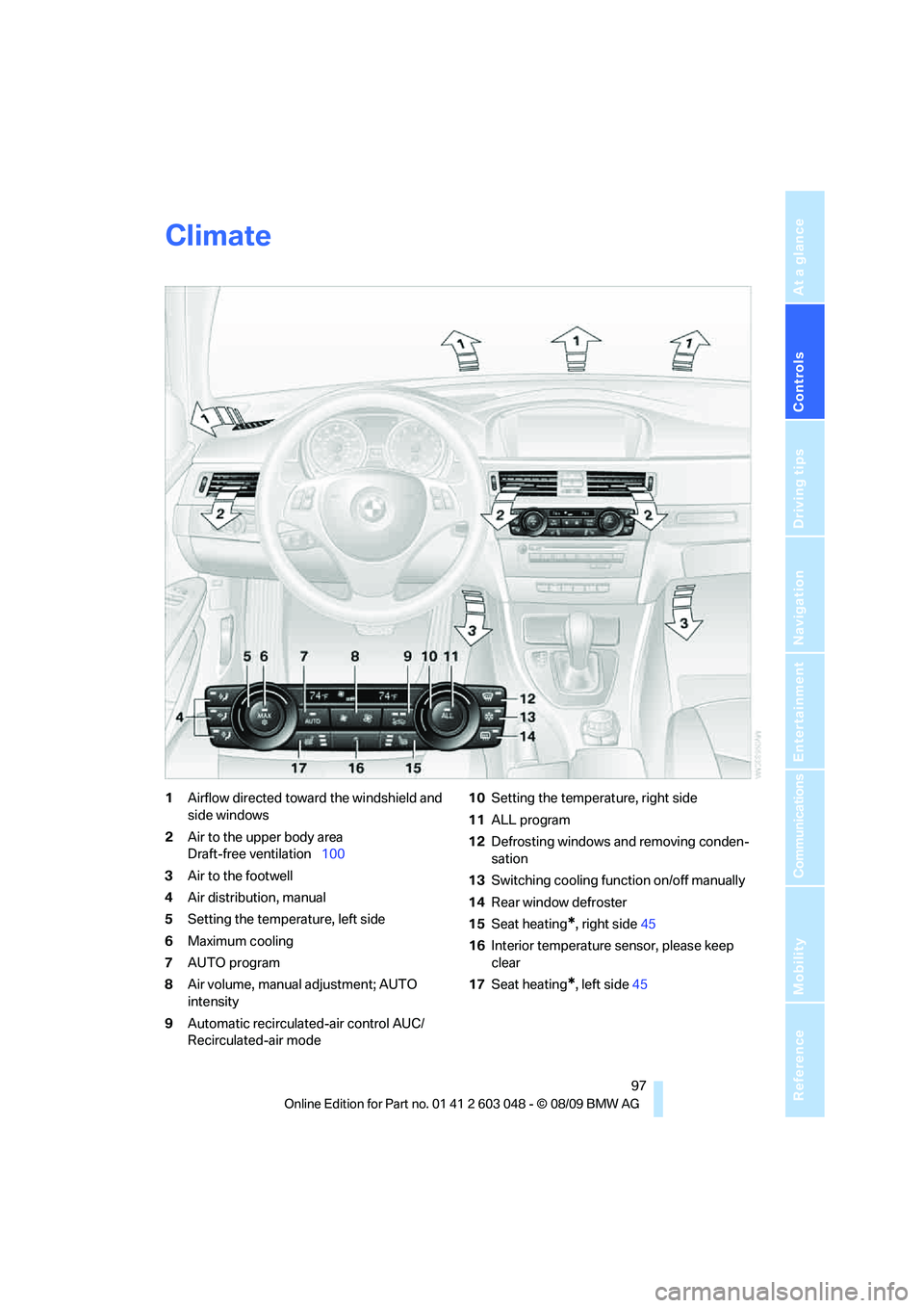 BMW 330D 2010 Owners Manual Controls
97Reference
At a glance
Driving tips
Communications
Navigation
Entertainment
Mobility
Climate
1Airflow directed toward the windshield and
side windows
2Air to the upper body area
Draft-fre BMW 330D 2010 Owners Manual Controls
97Reference
At a glance
Driving tips
Communications
Navigation
Entertainment
Mobility
Climate
1Airflow directed toward the windshield and
side windows
2Air to the upper body area
Draft-fre