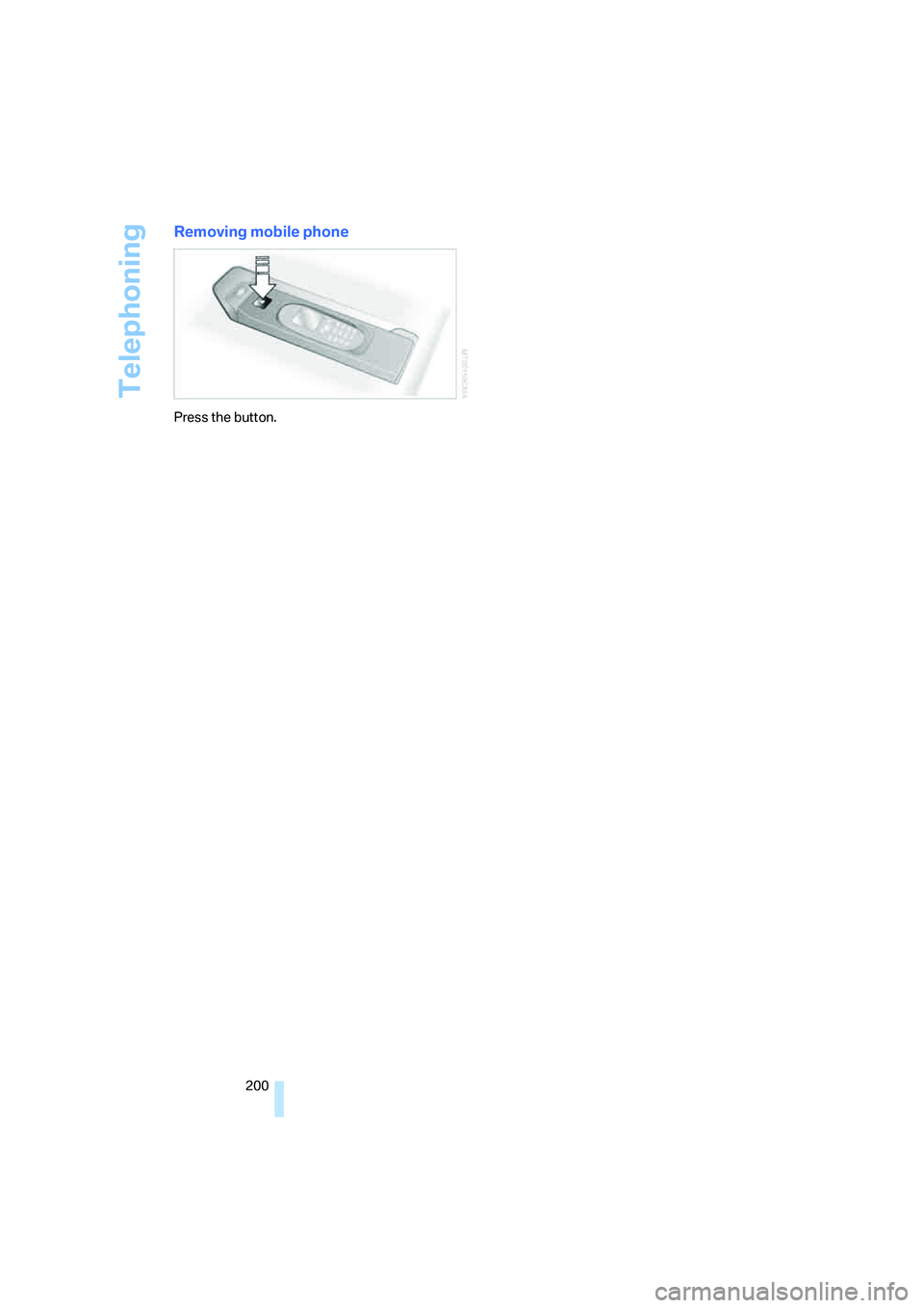 BMW 335I 2008  Owners Manual Telephoning
200
Removing mobile phone
Press the button. 