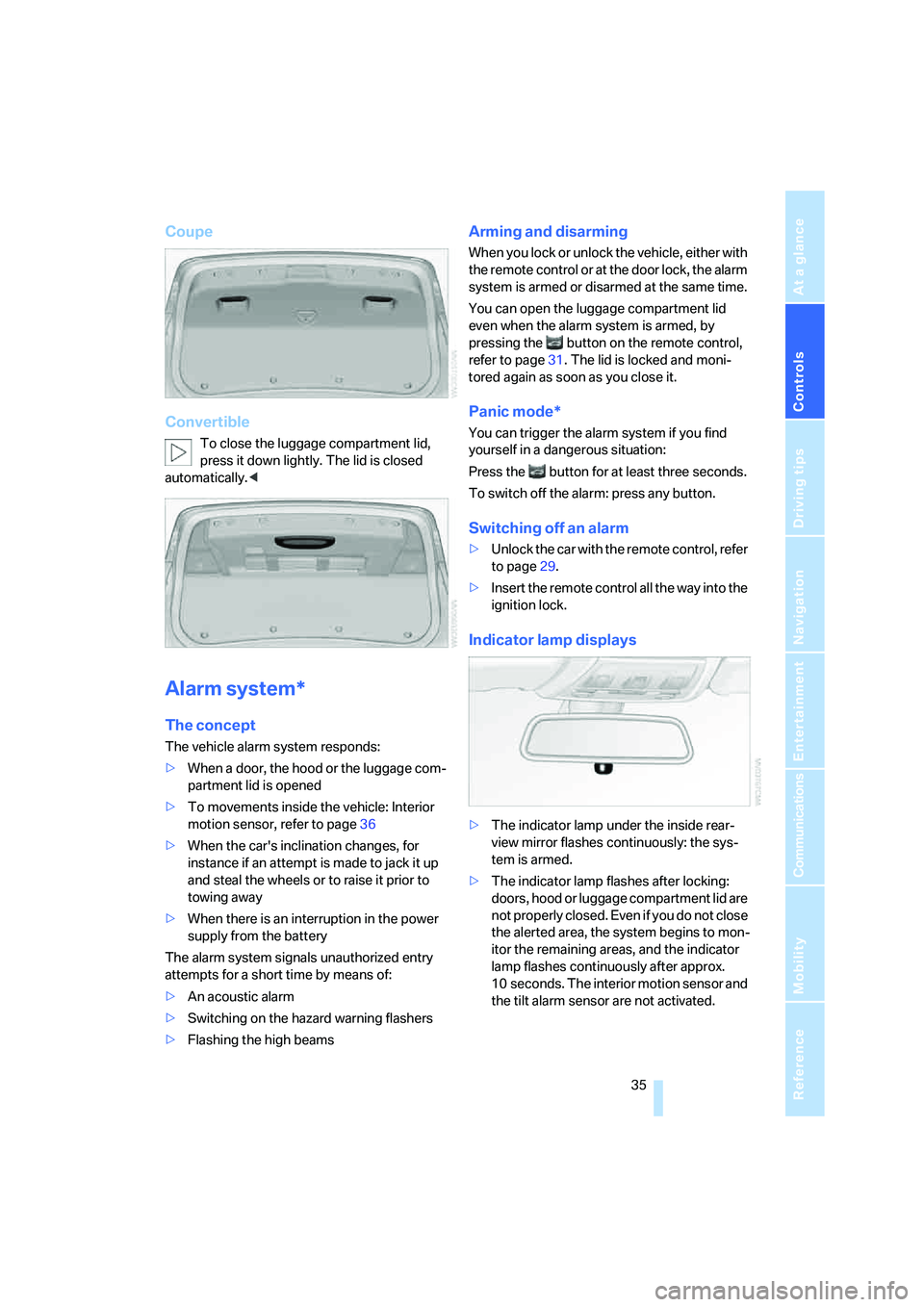 BMW 335I 2008 Owners Guide Controls
35Reference
At a glance
Driving tips
Communications
Navigation
Entertainment
Mobility
Coupe
Convertible
To close the luggage compartment lid,
press it down lightly. The lid is closed
autom BMW 335I 2008 Owners Guide Controls
35Reference
At a glance
Driving tips
Communications
Navigation
Entertainment
Mobility
Coupe
Convertible
To close the luggage compartment lid,
press it down lightly. The lid is closed
autom