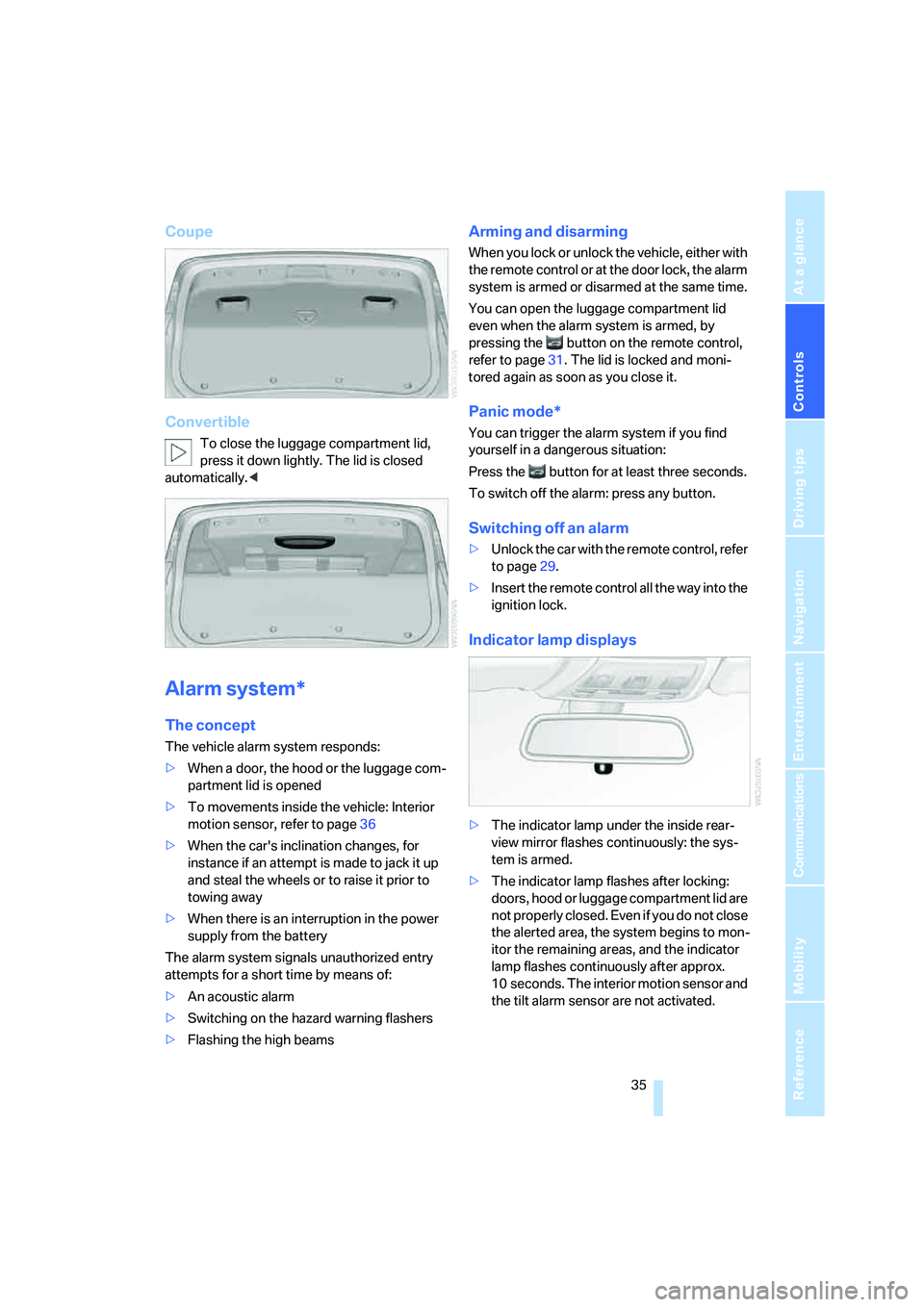 BMW 335I 2008  Owners Manual Controls
 35Reference
At a glance
Driving tips
Communications
Navigation
Entertainment
Mobility
Coupe
Convertible
To close the luggage compartment lid, 
press it down lightly. The lid is closed 
autom