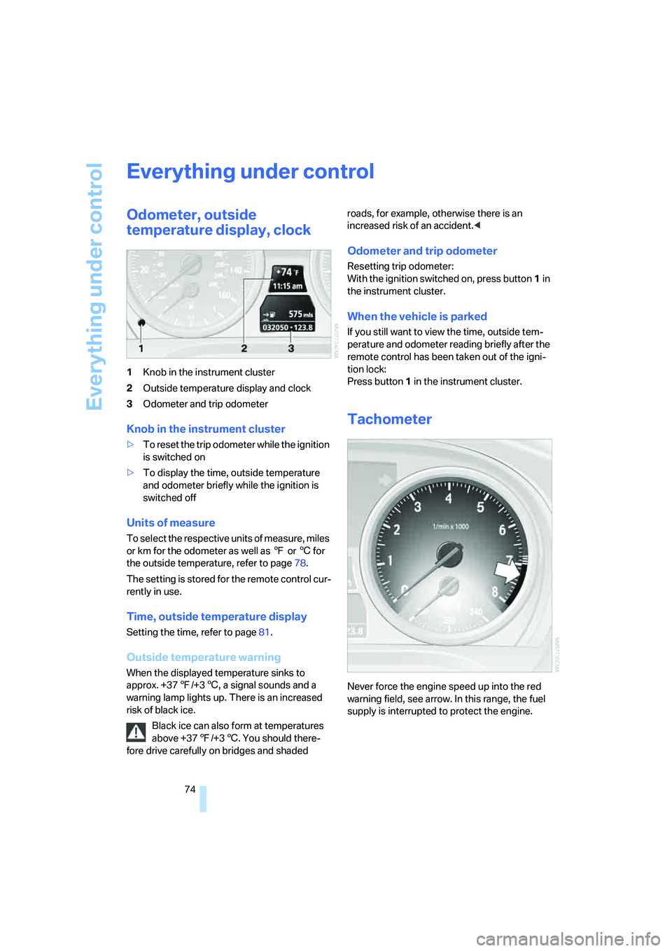 BMW 335I 2008 Manual PDF Everything under control
74
Everything under control
Odometer, outside
temperature display, clock
1Knob in the instrument cluster
2Outside temperature display and clock
3Odometer and trip odometer
Kn BMW 335I 2008 Manual PDF Everything under control
74
Everything under control
Odometer, outside
temperature display, clock
1Knob in the instrument cluster
2Outside temperature display and clock
3Odometer and trip odometer
Kn