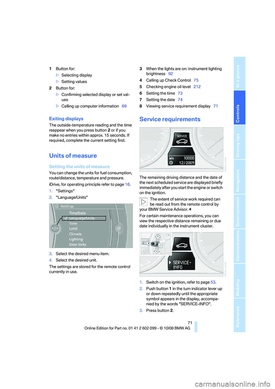 BMW 335I XDRIVE 2009 Manual PDF Controls
71Reference
At a glance
Driving tips
Communications
Navigation
Entertainment
Mobility
1Button for:
>Selecting display
> Setting values
2 Button for:
>Confirming selected display or set val-
BMW 335I XDRIVE 2009 Manual PDF Controls
71Reference
At a glance
Driving tips
Communications
Navigation
Entertainment
Mobility
1Button for:
>Selecting display
> Setting values
2 Button for:
>Confirming selected display or set val-