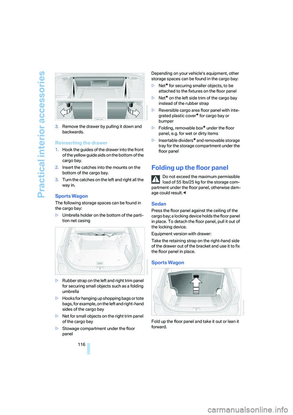 BMW 335XI 2008 Owners Manual Practical interior accessories
116 3.Remove the drawer by pulling it down and
backwards.
Reinserting the drawer
1.Hook the guides of the drawer into the front
of the yellow guide aids on the bottom BMW 335XI 2008 Owners Manual Practical interior accessories
116 3.Remove the drawer by pulling it down and
backwards.
Reinserting the drawer
1.Hook the guides of the drawer into the front
of the yellow guide aids on the bottom