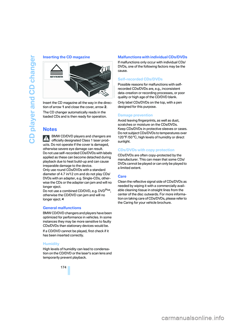 BMW 335XI 2008 User Guide CD player and CD changer
174
Inserting the CD magazine
Insert the CD magazine all the way in the direc-
tion of arrow 1 and close the cover, arrow 2.
The CD changer automatically reads in the 
loaded 