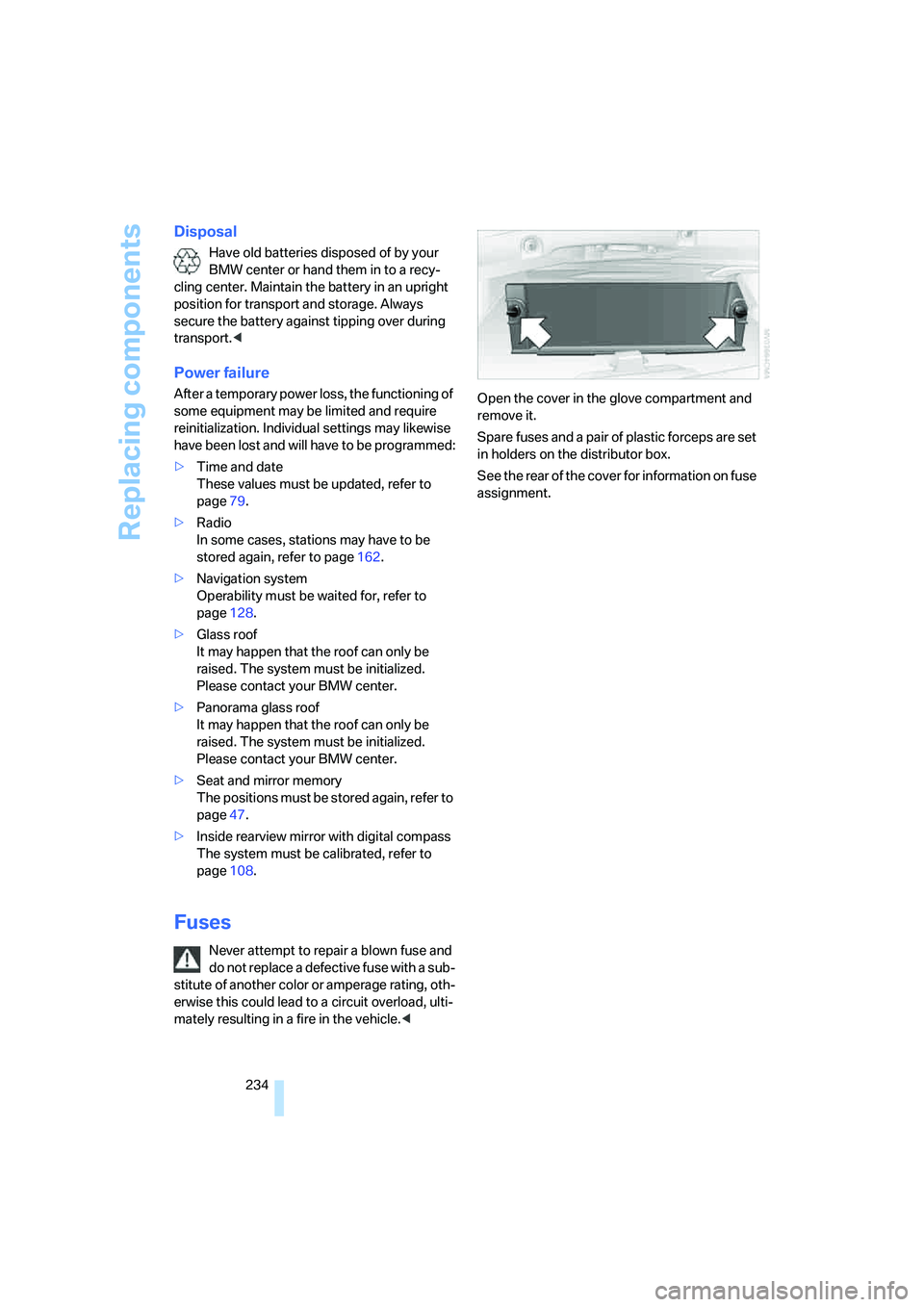 BMW 335XI 2008 Owners Manual Replacing components
234
Disposal
Have old batteries disposed of by your
BMW center or hand them in to a recy-
cling center. Maintain the battery in an upright
position for transport and storage. Al BMW 335XI 2008 Owners Manual Replacing components
234
Disposal
Have old batteries disposed of by your
BMW center or hand them in to a recy-
cling center. Maintain the battery in an upright
position for transport and storage. Al