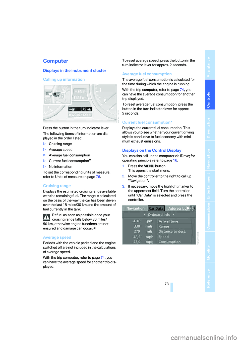 BMW 335XI 2008 Manual PDF Controls
73Reference
At a glance
Driving tips
Communications
Navigation
Entertainment
Mobility
Computer
Displays in the instrument cluster
Calling up information
Press the button in the turn indicato BMW 335XI 2008 Manual PDF Controls
73Reference
At a glance
Driving tips
Communications
Navigation
Entertainment
Mobility
Computer
Displays in the instrument cluster
Calling up information
Press the button in the turn indicato
