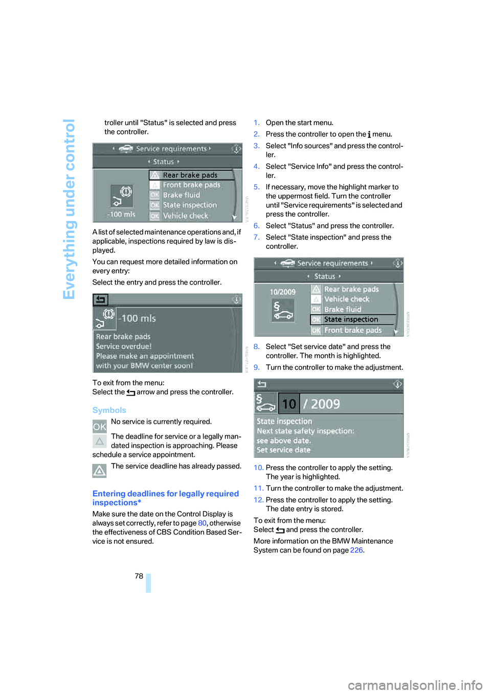 BMW 335XI 2008 Manual PDF Everything under control
78 troller until "Status" is selected and press
the controller.
A list of selected maintenance operations and, if
applicable, inspections required by law is dis-
played.
You BMW 335XI 2008 Manual PDF Everything under control
78 troller until "Status" is selected and press
the controller.
A list of selected maintenance operations and, if
applicable, inspections required by law is dis-
played.
You