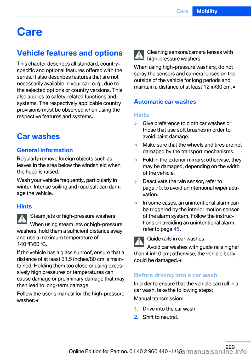 BMW 340I SEDAN 2016 Owners Manual CareVehicle features and optionsThis chapter describes all standard, country-
specific and optional features offered with the
series. It also describes features that are not
necessarily available in y BMW 340I SEDAN 2016 Owners Manual CareVehicle features and optionsThis chapter describes all standard, country-
specific and optional features offered with the
series. It also describes features that are not
necessarily available in y