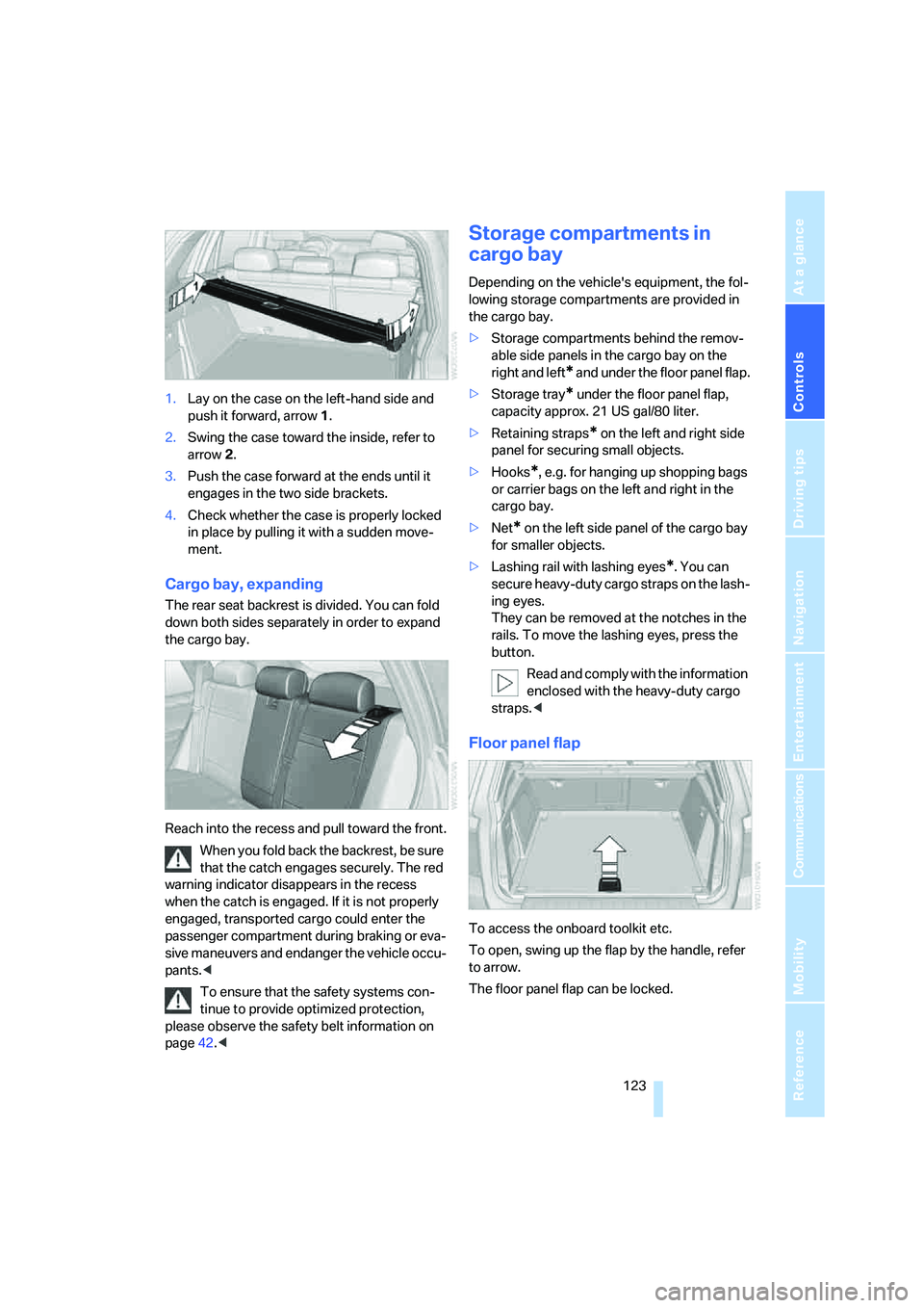 BMW 4.8I 2008 Owners Manual Controls
123Reference
At a glance
Driving tips
Communications
Navigation
Entertainment
Mobility
1.Lay on the case on the left-hand side and
push it forward, arrow1.
2.Swing the case toward the insid BMW 4.8I 2008 Owners Manual Controls
123Reference
At a glance
Driving tips
Communications
Navigation
Entertainment
Mobility
1.Lay on the case on the left-hand side and
push it forward, arrow1.
2.Swing the case toward the insid