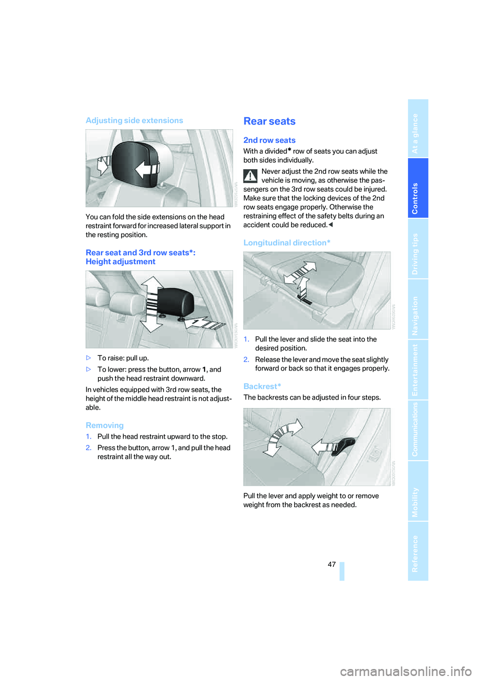 BMW 4.8I 2008 Service Manual Controls
47Reference
At a glance
Driving tips
Communications
Navigation
Entertainment
Mobility
Adjusting side extensions
You can fold the side extensions on the head
restraint forward for increased BMW 4.8I 2008 Service Manual Controls
47Reference
At a glance
Driving tips
Communications
Navigation
Entertainment
Mobility
Adjusting side extensions
You can fold the side extensions on the head
restraint forward for increased