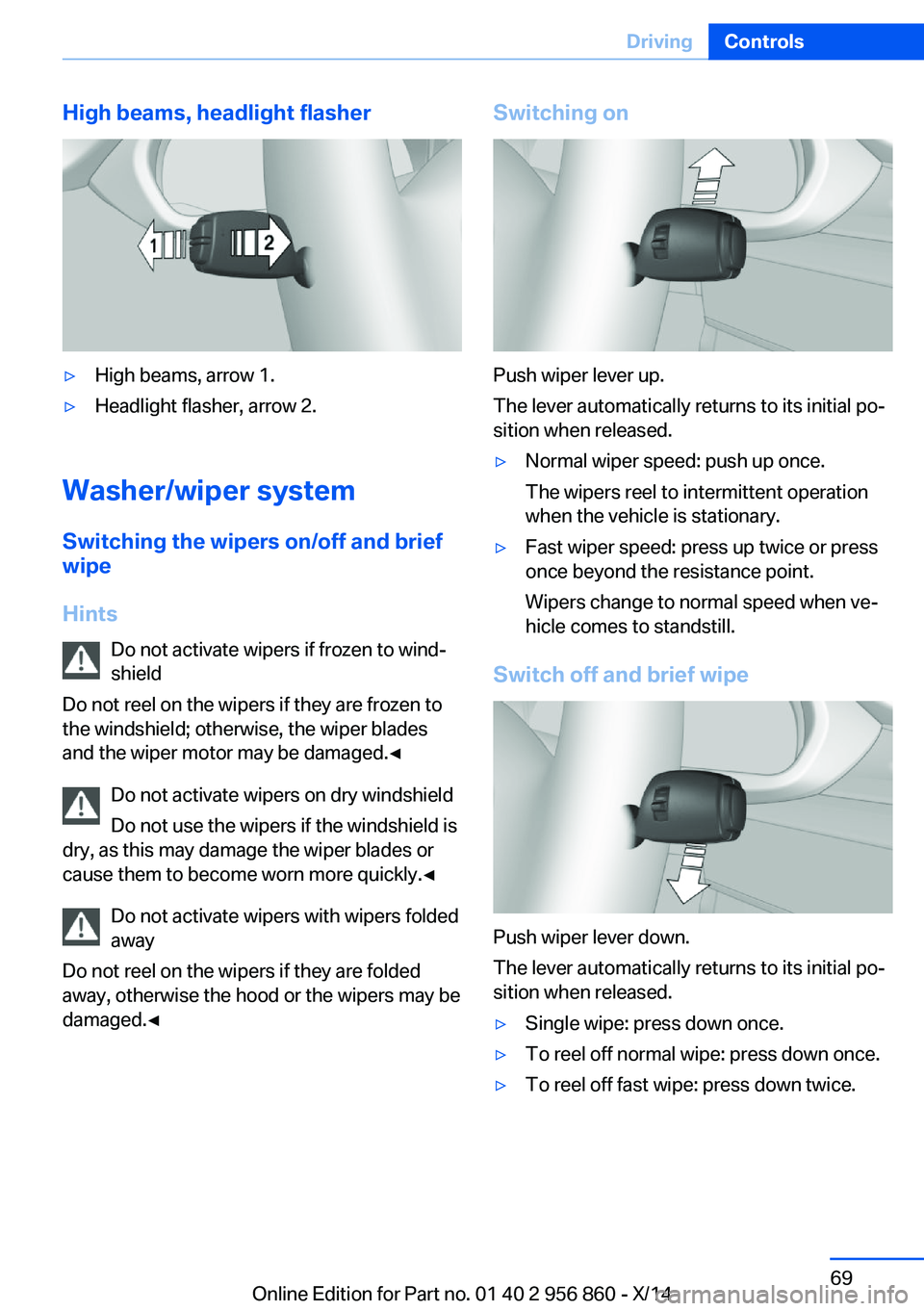 BMW 428I CONVERTIBLE 2014 Manual PDF High beams, headlight flasher▷High beams, arrow 1.▷Headlight flasher, arrow 2.
Washer/wiper systemSwitching the wipers on/off and brief
wipe
Hints Do not activate wipers if frozen to wind‐
shiel BMW 428I CONVERTIBLE 2014 Manual PDF High beams, headlight flasher▷High beams, arrow 1.▷Headlight flasher, arrow 2.
Washer/wiper systemSwitching the wipers on/off and brief
wipe
Hints Do not activate wipers if frozen to wind‐
shiel
