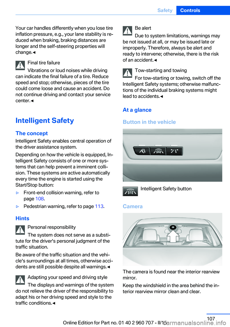 BMW 435I GRAN COUPE 2016  Owners Manual Your car handles differently when you lose tire
inflation pressure, e.g., your lane stability is re‐
duced when braking, braking distances are
longer and the self-steering properties will
change.◀