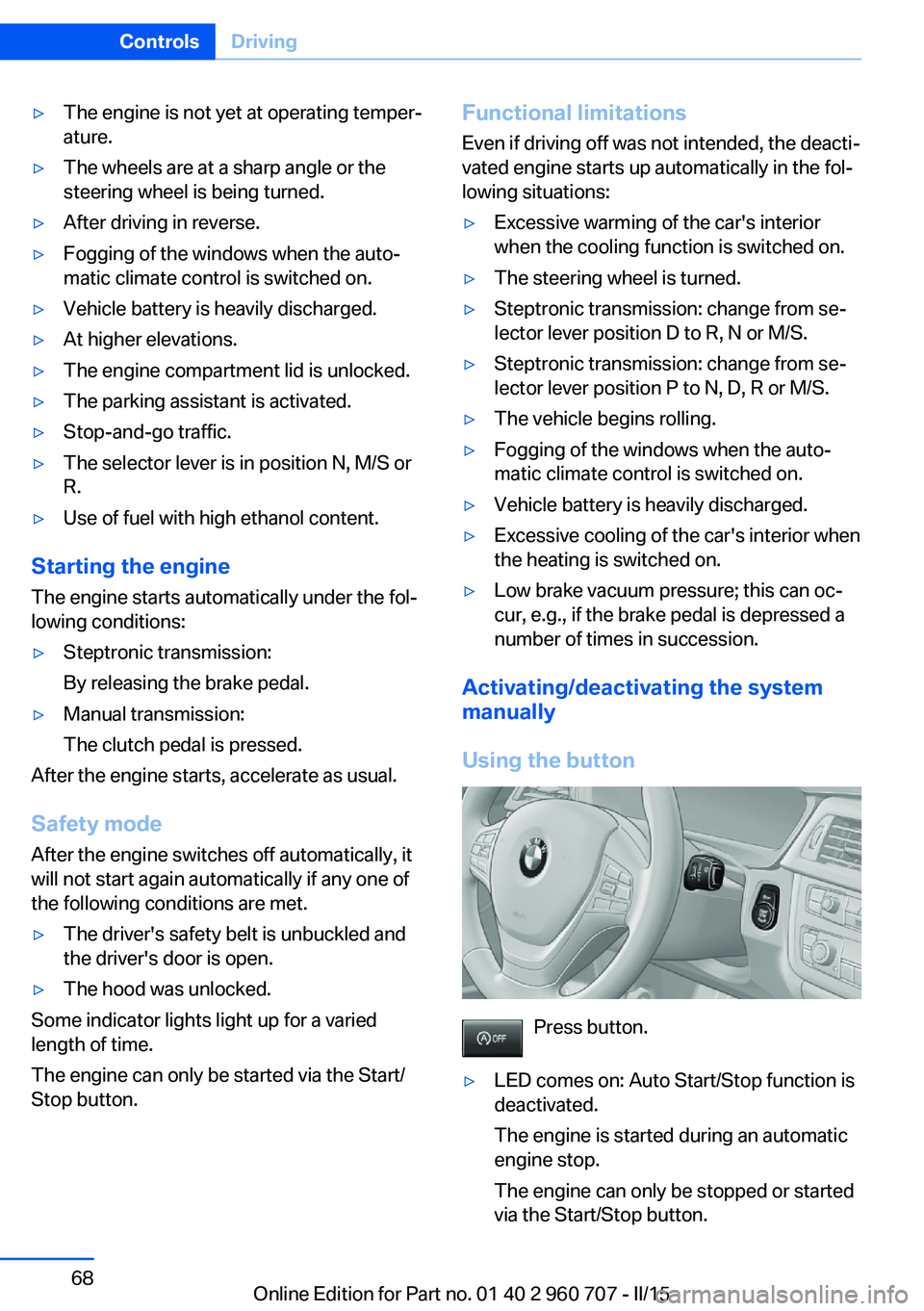 BMW 435I XDRIVE GRAN COUPE 2016 Owners Manual ▷The engine is not yet at operating temper‐
ature.▷The wheels are at a sharp angle or the
steering wheel is being turned.▷After driving in reverse.▷Fogging of the windows when the auto‐
ma BMW 435I XDRIVE GRAN COUPE 2016 Owners Manual ▷The engine is not yet at operating temper‐
ature.▷The wheels are at a sharp angle or the
steering wheel is being turned.▷After driving in reverse.▷Fogging of the windows when the auto‐
ma