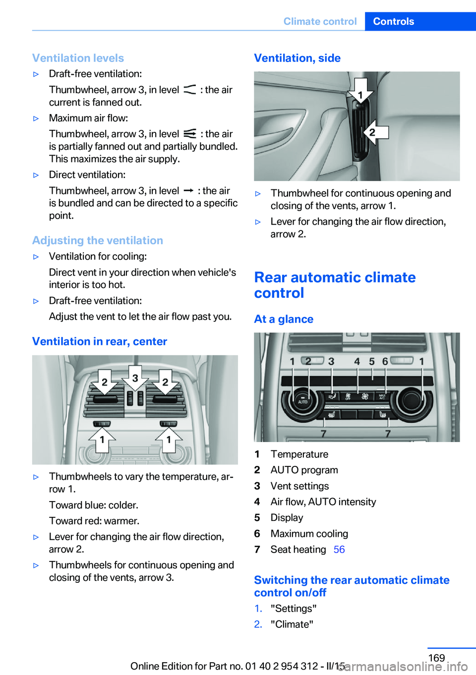 BMW 5 SERIES SEDAN 2015 Owners Manual Ventilation levels▷Draft-free ventilation:
Thumbwheel, arrow 3, in level
: the air
current is fanned out.
▷Maximum air flow:
Thumbwheel, arrow 3, in level
: the air
is partially fanned out BMW 5 SERIES SEDAN 2015 Owners Manual Ventilation levels▷Draft-free ventilation:
Thumbwheel, arrow 3, in level
: the air
current is fanned out.
▷Maximum air flow:
Thumbwheel, arrow 3, in level
: the air
is partially fanned out