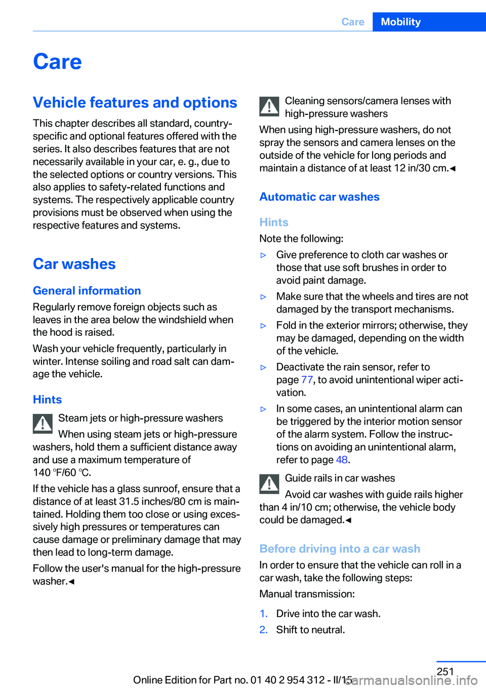 BMW 5 SERIES SEDAN 2015 Owners Manual CareVehicle features and optionsThis chapter describes all standard, country-
specific and optional features offered with the
series. It also describes features that are not
necessarily available in y BMW 5 SERIES SEDAN 2015 Owners Manual CareVehicle features and optionsThis chapter describes all standard, country-
specific and optional features offered with the
series. It also describes features that are not
necessarily available in y