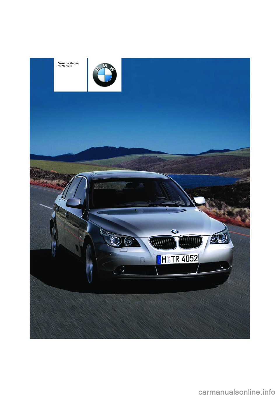 BMW 525I 2004  Owners Manual  
Owners Manual
for Vehicle 