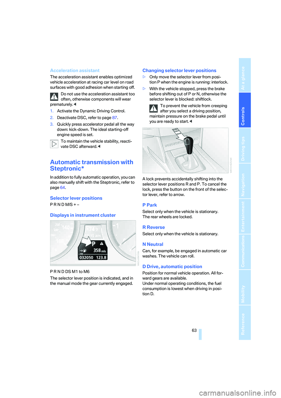 BMW 525XI SEDAN 2006 Repair Manual Controls
63Reference
At a glance
Driving tips
Communications
Navigation
Entertainment
Mobility
Acceleration assistant
The acceleration assistant enables optimized
vehicle acceleration at racing car BMW 525XI SEDAN 2006 Repair Manual Controls
63Reference
At a glance
Driving tips
Communications
Navigation
Entertainment
Mobility
Acceleration assistant
The acceleration assistant enables optimized
vehicle acceleration at racing car