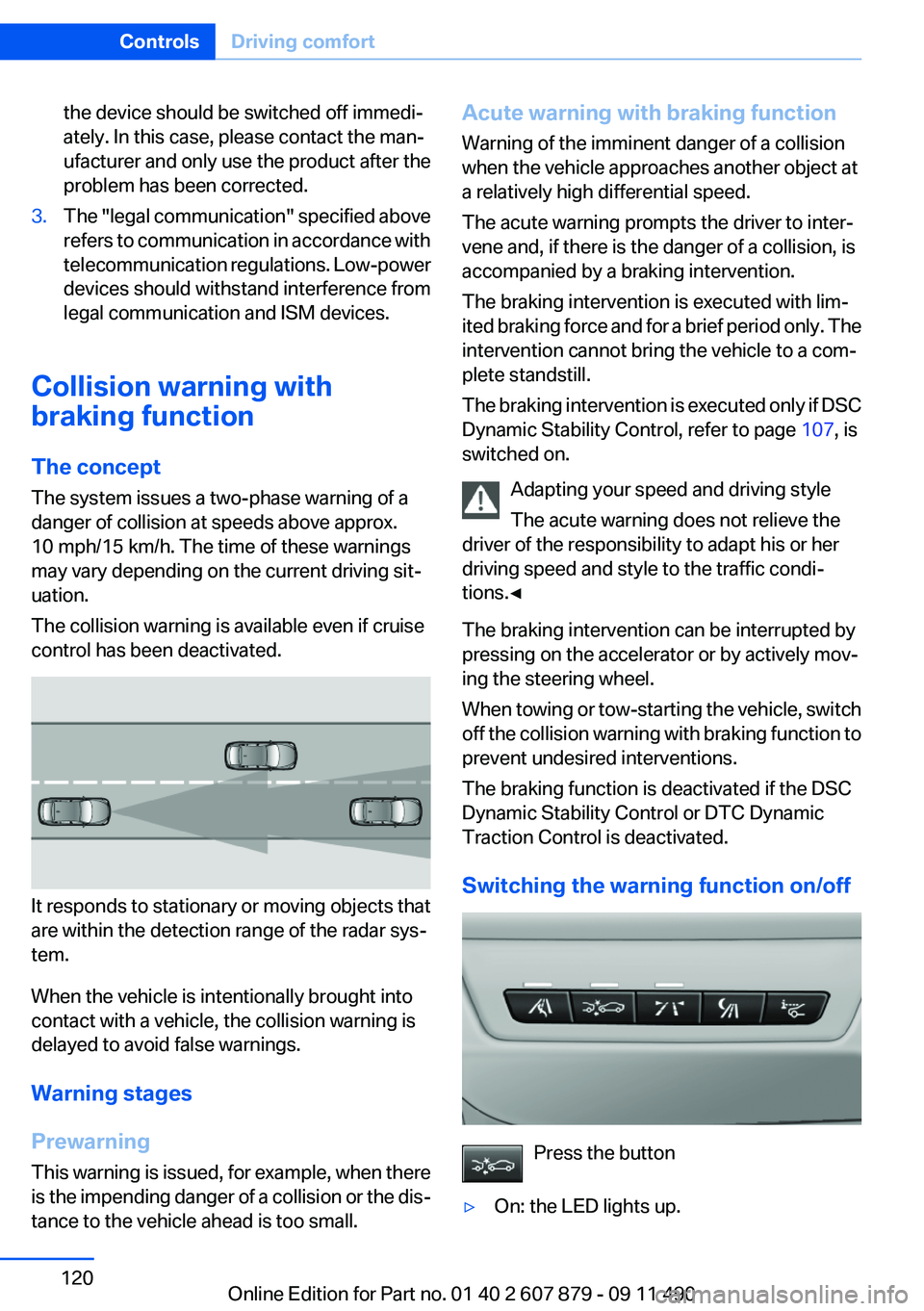 BMW 528I 2012 Owners Manual the device should be switched off immedi‐
ately. In this case, please contact the man‐
ufacturer and only use the product after the
problem has been corrected.3.The "legal communication" s BMW 528I 2012 Owners Manual the device should be switched off immedi‐
ately. In this case, please contact the man‐
ufacturer and only use the product after the
problem has been corrected.3.The "legal communication" s