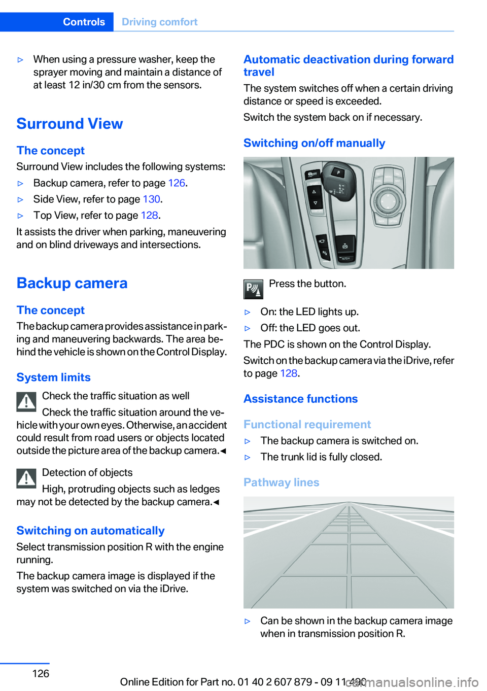 BMW 528I 2012 Owners Manual ▷When using a pressure washer, keep the
sprayer moving and maintain a distance of
at least 12 in/30 cm from the sensors.
Surround View
The concept
Surround View includes the following systems:
▷Ba BMW 528I 2012 Owners Manual ▷When using a pressure washer, keep the
sprayer moving and maintain a distance of
at least 12 in/30 cm from the sensors.
Surround View
The concept
Surround View includes the following systems:
▷Ba