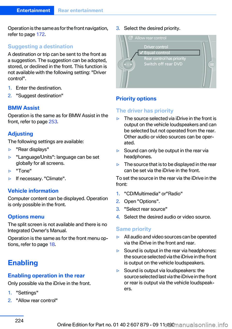 BMW 528I 2012  Owners Manual Operation is the same as for the front navigation,
refer to page  172.
Suggesting a destination
A destination or trip can be sent to the front as
a suggestion. The suggestion can be adopted,
stored, o