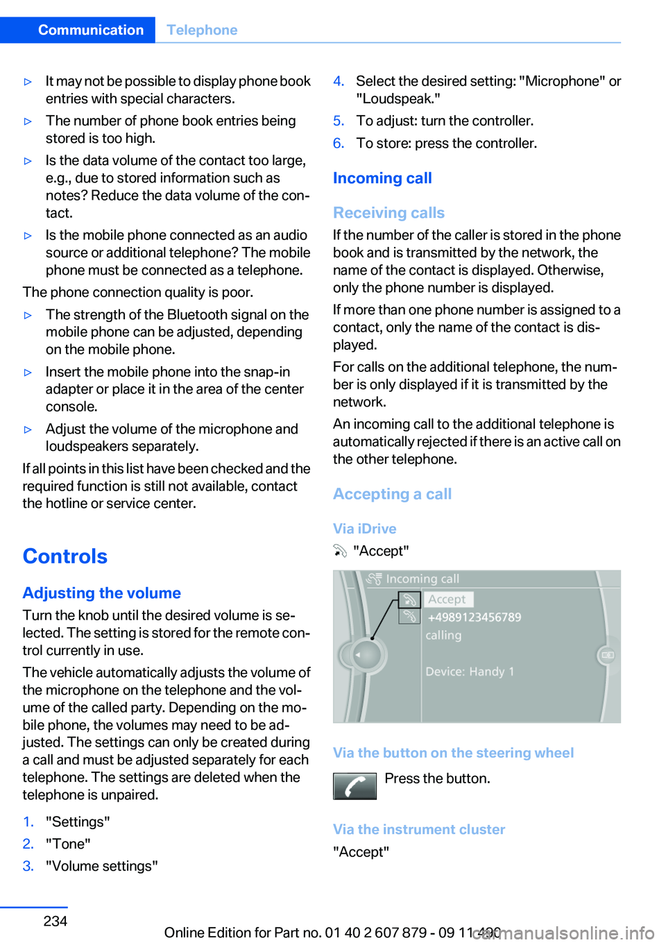 BMW 528I 2012  Owners Manual ▷It may not be possible to display phone book
entries with special characters.▷The number of phone book entries being
stored is too high.▷Is the data volume of the contact too large,
e.g., due t