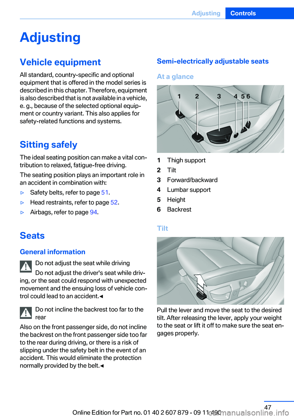 BMW 528I 2012 Service Manual AdjustingVehicle equipment
All standard, country-specific and optional
equipment that is offered in the model series is
described in this chapter. Therefore, equipment
is also described that is not av BMW 528I 2012 Service Manual AdjustingVehicle equipment
All standard, country-specific and optional
equipment that is offered in the model series is
described in this chapter. Therefore, equipment
is also described that is not av
