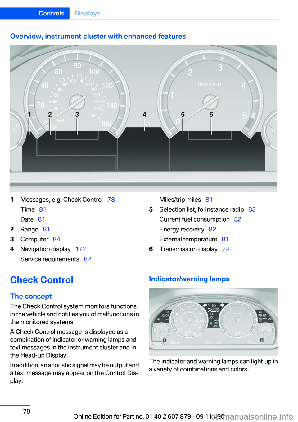 BMW 528I 2012 Manual PDF Overview, instrument cluster with enhanced features1Messages, e.g. Check Control 78
Time 81
Date 812Range 813Computer 844Navigation display 172
Service requirements BMW 528I 2012 Manual PDF Overview, instrument cluster with enhanced features1Messages, e.g. Check Control 78
Time 81
Date 812Range 813Computer 844Navigation display 172
Service requirements