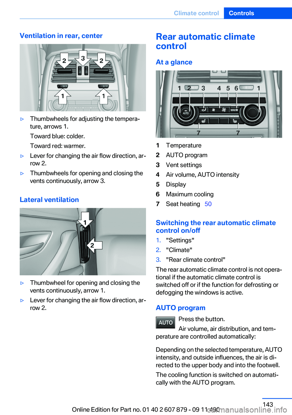 BMW 528I SEDAN 2012  Owners Manual Ventilation in rear, center▷Thumbwheels for adjusting the tempera‐
ture, arrows 1.
Toward blue: colder.
Toward red: warmer.▷Lever for changing the air flow direction, ar‐
row 2.▷Thumbwheels 