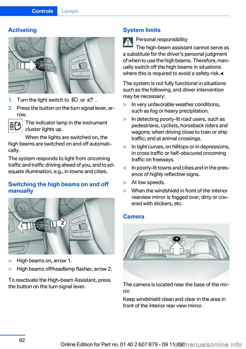 BMW 528I SEDAN 2012  Owners Manual Activating1.Turn the light switch to    or    .2.Press the button on the turn signal lever, ar‐
row.
The indicator lamp in the instrument
cluster lights up.
When the lights are switched on, the
high