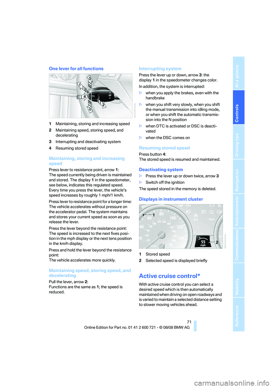 BMW 528I XDRIVE 2009 Manual PDF Controls
71Reference
At a glance
Driving tips
Communications
Navigation
Entertainment
Mobility
One lever for all functions
1Maintaining, storing and increasing speed
2Maintaining speed, storing speed BMW 528I XDRIVE 2009 Manual PDF Controls
71Reference
At a glance
Driving tips
Communications
Navigation
Entertainment
Mobility
One lever for all functions
1Maintaining, storing and increasing speed
2Maintaining speed, storing speed