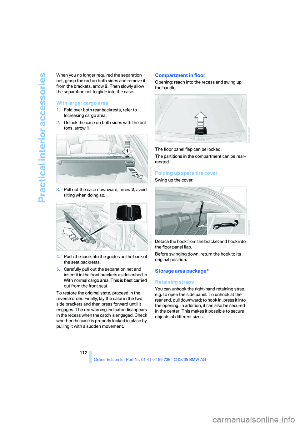 BMW 530I 2006 Owners Manual Practical interior accessories
112 When you no longer required the separation
net, grasp the rod on both sides and remove it
from the brackets, arrow2. Then slowly allow
the separation net to glide BMW 530I 2006 Owners Manual Practical interior accessories
112 When you no longer required the separation
net, grasp the rod on both sides and remove it
from the brackets, arrow2. Then slowly allow
the separation net to glide