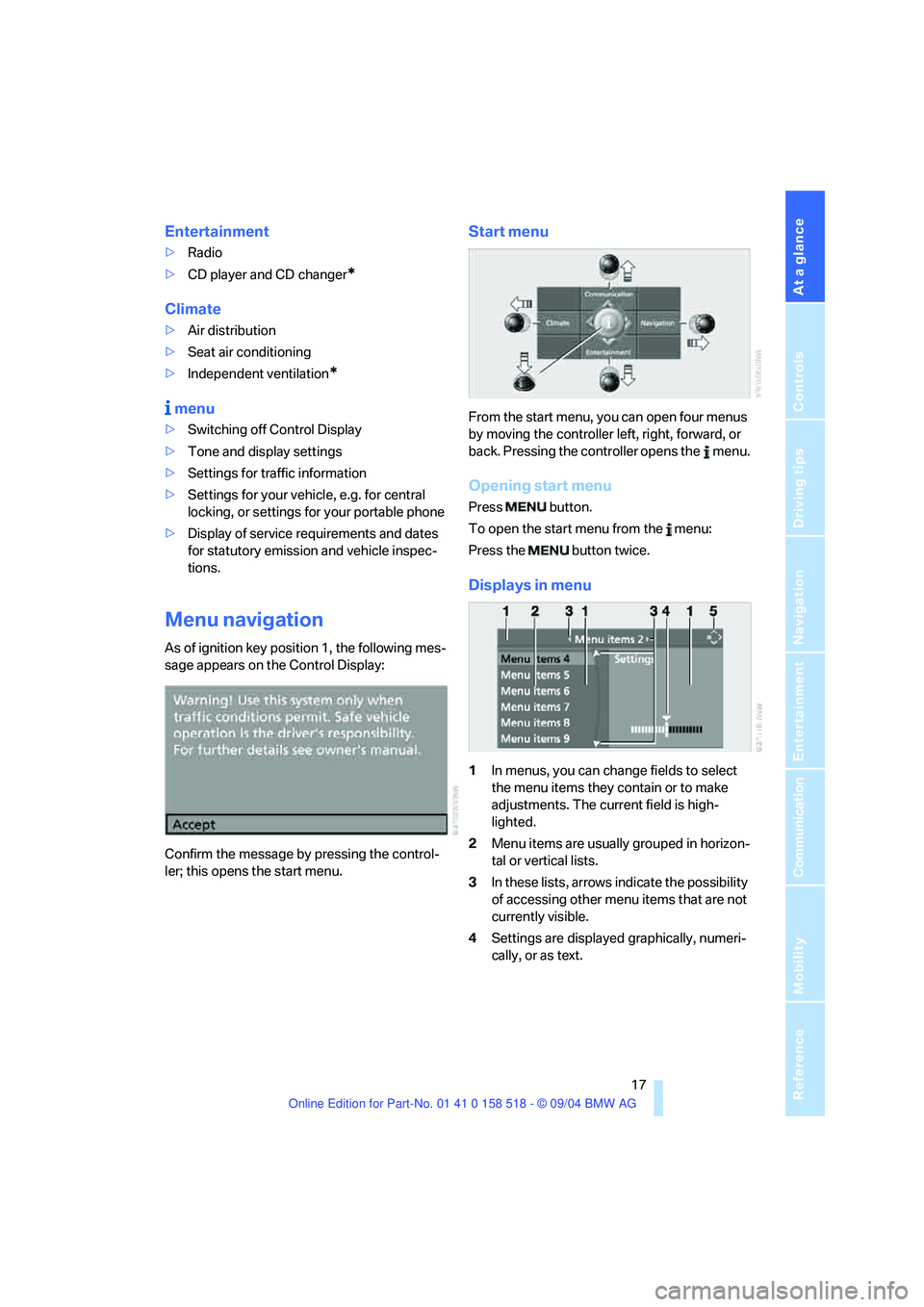 BMW 530I 2005 Owners Manual At a glance
17Reference
Controls
Driving tips
Communication
Navigation
Entertainment
Mobility
Entertainment
>Radio
>CD player and CD changer
*
Climate
>Air distribution
>Seat air conditioning
>Indepe BMW 530I 2005 Owners Manual At a glance
17Reference
Controls
Driving tips
Communication
Navigation
Entertainment
Mobility
Entertainment
>Radio
>CD player and CD changer
*
Climate
>Air distribution
>Seat air conditioning
>Indepe