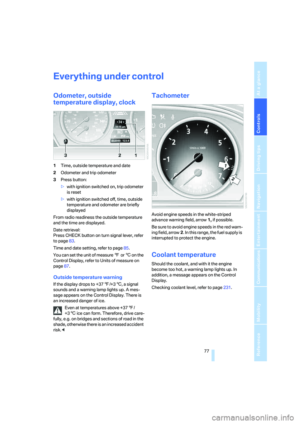 BMW 530I SEDAN 2007 Manual PDF Controls
77Reference
At a glance
Driving tips
Communications
Navigation
Entertainment
Mobility
Everything under control
Odometer, outside
temperature display, clock
1Time, outside temperature and da BMW 530I SEDAN 2007 Manual PDF Controls
77Reference
At a glance
Driving tips
Communications
Navigation
Entertainment
Mobility
Everything under control
Odometer, outside
temperature display, clock
1Time, outside temperature and da