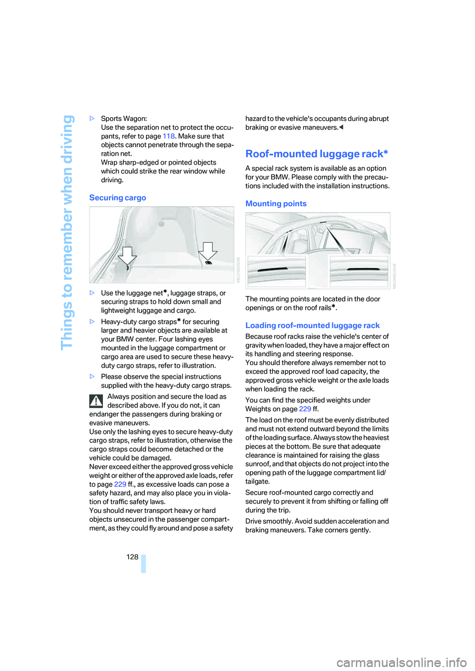 BMW 530XI SEDAN 2006 Owners Manual Things to remember when driving
128 >Sports Wagon:
Use the separation net to protect the occu-
pants, refer to page118. Make sure that
objects cannot penetrate through the sepa-
ration net.
Wrap sh BMW 530XI SEDAN 2006 Owners Manual Things to remember when driving
128 >Sports Wagon:
Use the separation net to protect the occu-
pants, refer to page118. Make sure that
objects cannot penetrate through the sepa-
ration net.
Wrap sh