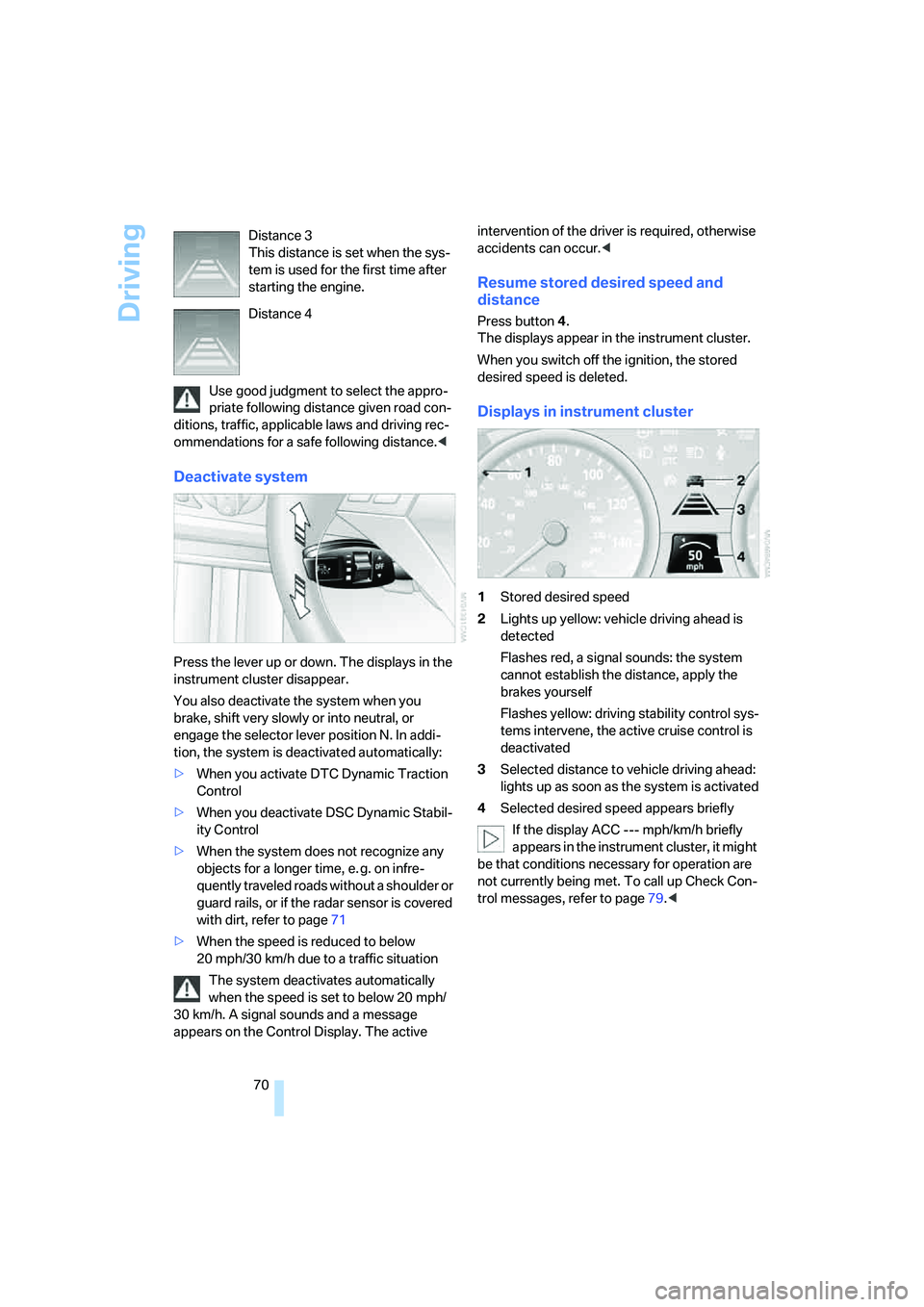BMW 530XI SEDAN 2006 Manual PDF Driving
70 Use good judgment to select the appro-
priate following distance given road con-
ditions, traffic, applicable laws and driving rec-
ommendations for a safe following distance.<
Deactivate s BMW 530XI SEDAN 2006 Manual PDF Driving
70 Use good judgment to select the appro-
priate following distance given road con-
ditions, traffic, applicable laws and driving rec-
ommendations for a safe following distance.<
Deactivate s