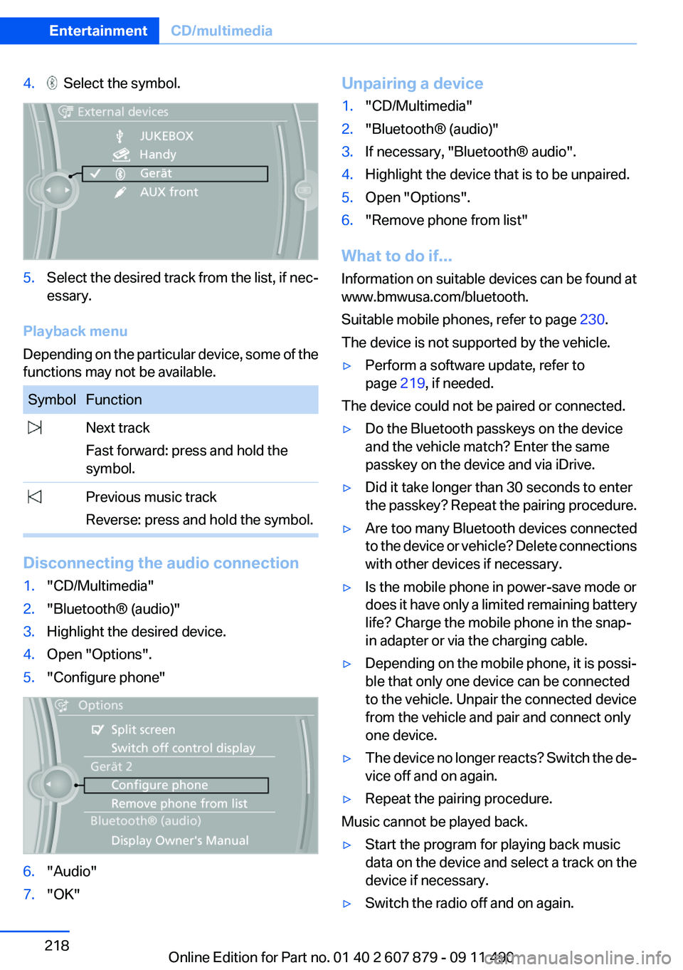 BMW 535I 2012  Owners Manual 4.  Select the symbol.5.Select the desired track from the list, if nec‐
essary.
Playback menu
Depending on the particular device, some of the
functions may not be available.
SymbolFunction Next trac