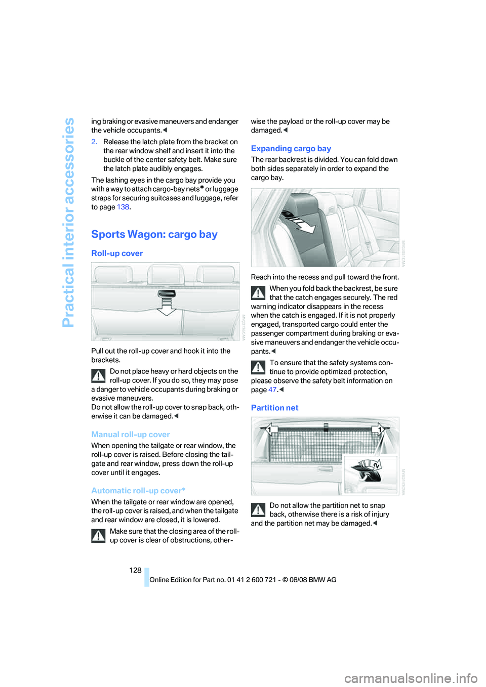 BMW 535I 2009 Owners Manual Practical interior accessories
128 ing braking or evasive maneuvers and endanger
the vehicle occupants.<
2.Release the latch plate from the bracket on
the rear window shelf and insert it into the
b BMW 535I 2009 Owners Manual Practical interior accessories
128 ing braking or evasive maneuvers and endanger
the vehicle occupants.<
2.Release the latch plate from the bracket on
the rear window shelf and insert it into the
b