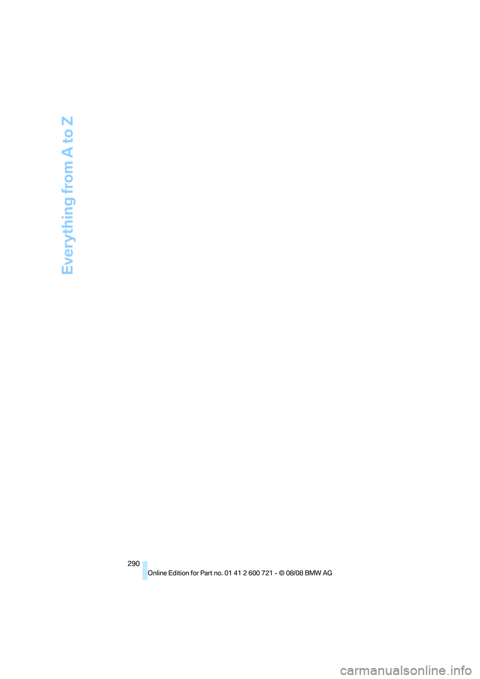 BMW 535I 2009  Owners Manual Everything from A to Z
290 