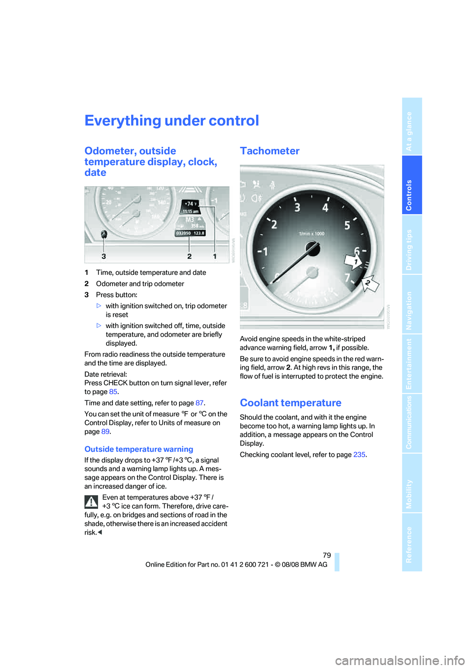 BMW 535I 2009 Owners Manual Controls
79Reference
At a glance
Driving tips
Communications
Navigation
Entertainment
Mobility
Everything under control
Odometer, outside
temperature display, clock,
date
1Time, outside temperature BMW 535I 2009 Owners Manual Controls
79Reference
At a glance
Driving tips
Communications
Navigation
Entertainment
Mobility
Everything under control
Odometer, outside
temperature display, clock,
date
1Time, outside temperature