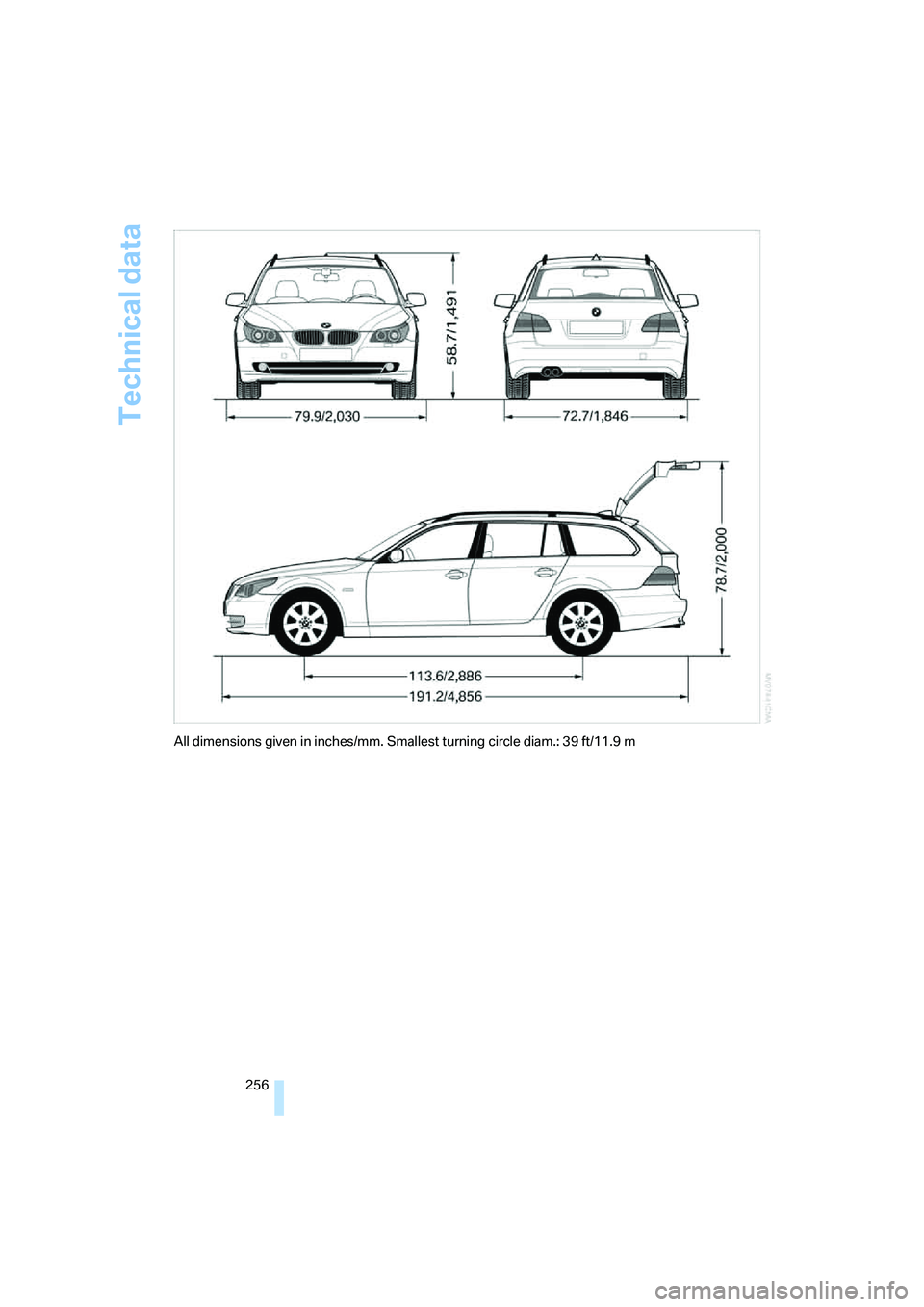 BMW 535I 2008 Owners Manual Technical data
256
All dimensions given in inches/mm. Smallest turning circle diam.: 39 ft/11.9 m BMW 535I 2008 Owners Manual Technical data
256
All dimensions given in inches/mm. Smallest turning circle diam.: 39 ft/11.9 m