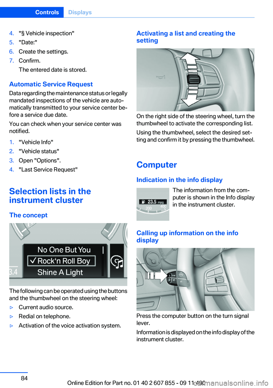 BMW 535I GRAN TURISMO 2012 Manual Online 4."§ Vehicle inspection"5."Date:"6.Create the settings.7.Confirm.
The entered date is stored.
Automatic Service Request
Data regarding the maintenance status or legally
mandated inspe BMW 535I GRAN TURISMO 2012 Manual Online 4."§ Vehicle inspection"5."Date:"6.Create the settings.7.Confirm.
The entered date is stored.
Automatic Service Request
Data regarding the maintenance status or legally
mandated inspe