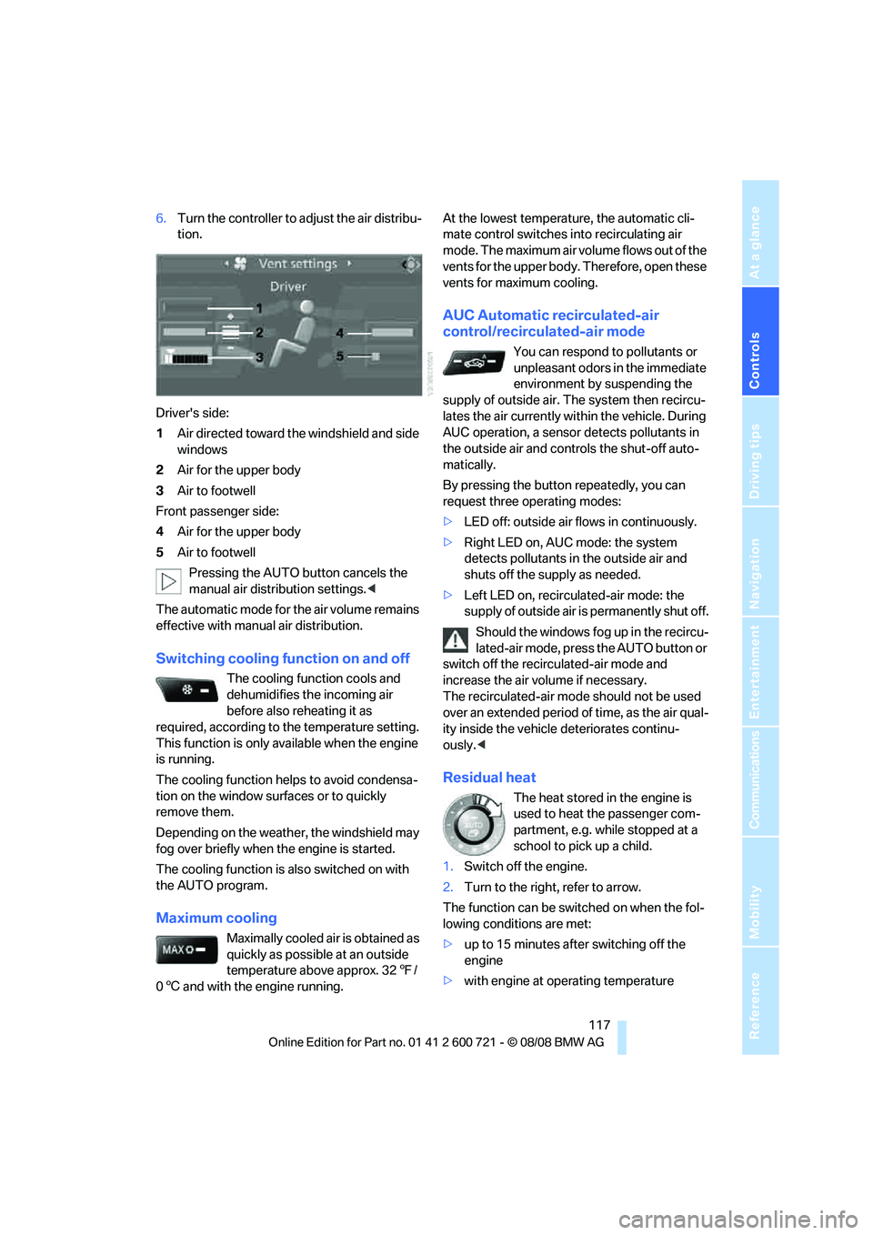 BMW 535I SEDAN 2009 Owners Manual Controls
117Reference
At a glance
Driving tips
Communications
Navigation
Entertainment
Mobility
6.Turn the controller to adjust the air distribu-
tion.
Drivers side:
1Air directed toward the windshi BMW 535I SEDAN 2009 Owners Manual Controls
117Reference
At a glance
Driving tips
Communications
Navigation
Entertainment
Mobility
6.Turn the controller to adjust the air distribu-
tion.
Drivers side:
1Air directed toward the windshi