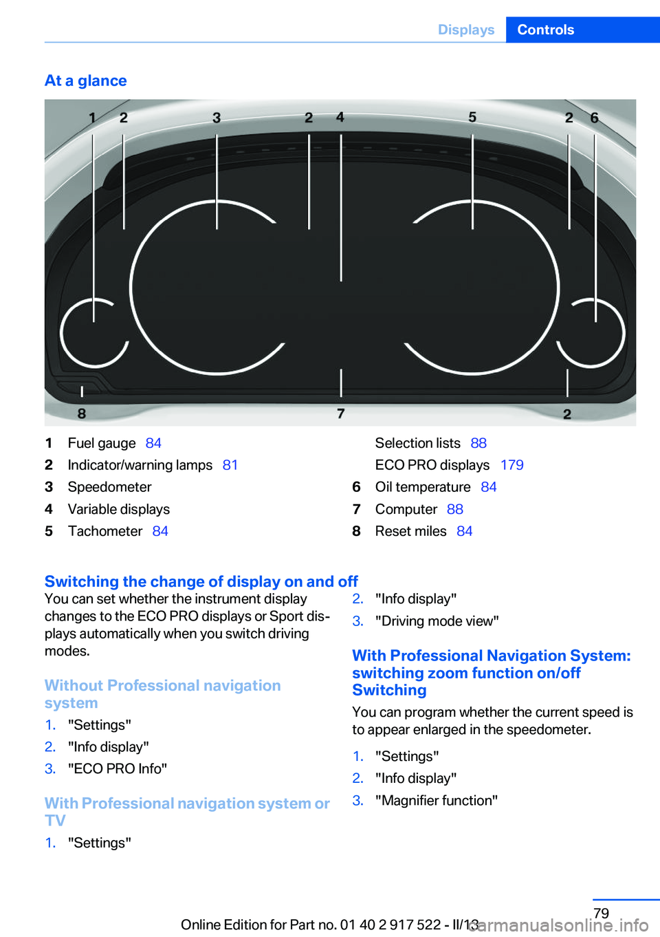 BMW 535I XDRIVE 2013 Manual PDF At a glance1Fuel gauge 842Indicator/warning lamps 813Speedometer4Variable displays5Tachometer 84Selection lists 88
ECO PRO displays 1796Oil temperature 847Computer BMW 535I XDRIVE 2013 Manual PDF At a glance1Fuel gauge 842Indicator/warning lamps 813Speedometer4Variable displays5Tachometer 84Selection lists 88
ECO PRO displays 1796Oil temperature 847Computer