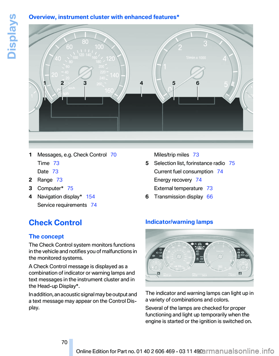 BMW 535I XDRIVE SEDAN 2011  Owners Manual Overview, instrument cluster with enhanced features*
1
Messages, e.g. Check Control   70
Time  73
Date  73
2 Range  73
3 Computer*  75
4 Navigation display*  154
Service requir