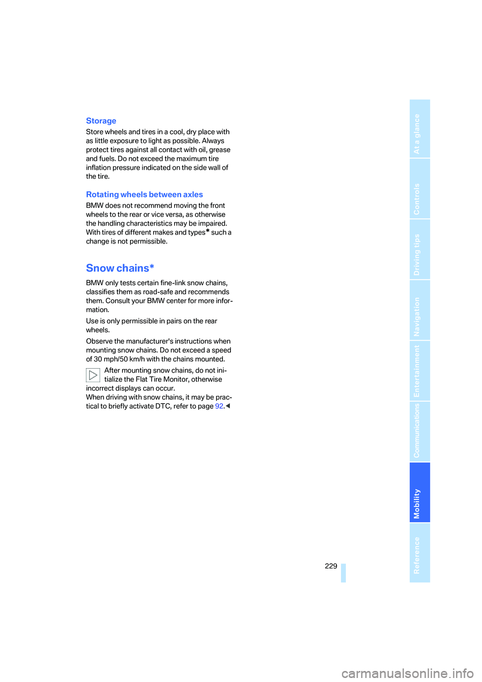 BMW 550I 2008  Owners Manual Mobility
 229Reference
At a glance
Controls
Driving tips
Communications
Navigation
Entertainment
Storage
Store wheels and tires in a cool, dry place with 
as little exposure to light as possible. Alwa