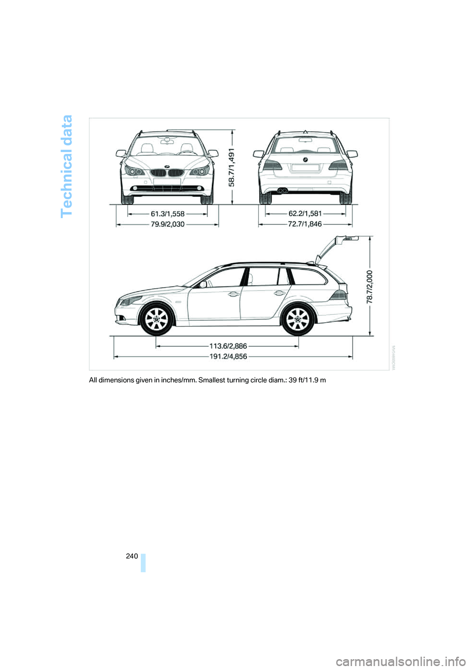 BMW 550I 2007 Owners Manual Technical data
240
All dimensions given in inches/mm. Smallest turning circle diam.: 39 ft/11.9 m BMW 550I 2007 Owners Manual Technical data
240
All dimensions given in inches/mm. Smallest turning circle diam.: 39 ft/11.9 m