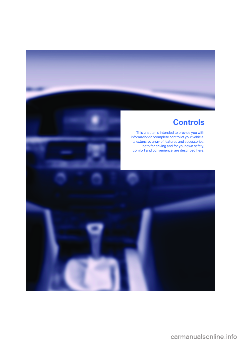 BMW 550I 2007 Owners Manual Controls
This chapter is intended to provide you with
information for complete control of your vehicle.
Its extensive array of features and accessories,
both for driving and for your own safety,
comfo BMW 550I 2007 Owners Manual Controls
This chapter is intended to provide you with
information for complete control of your vehicle.
Its extensive array of features and accessories,
both for driving and for your own safety,
comfo