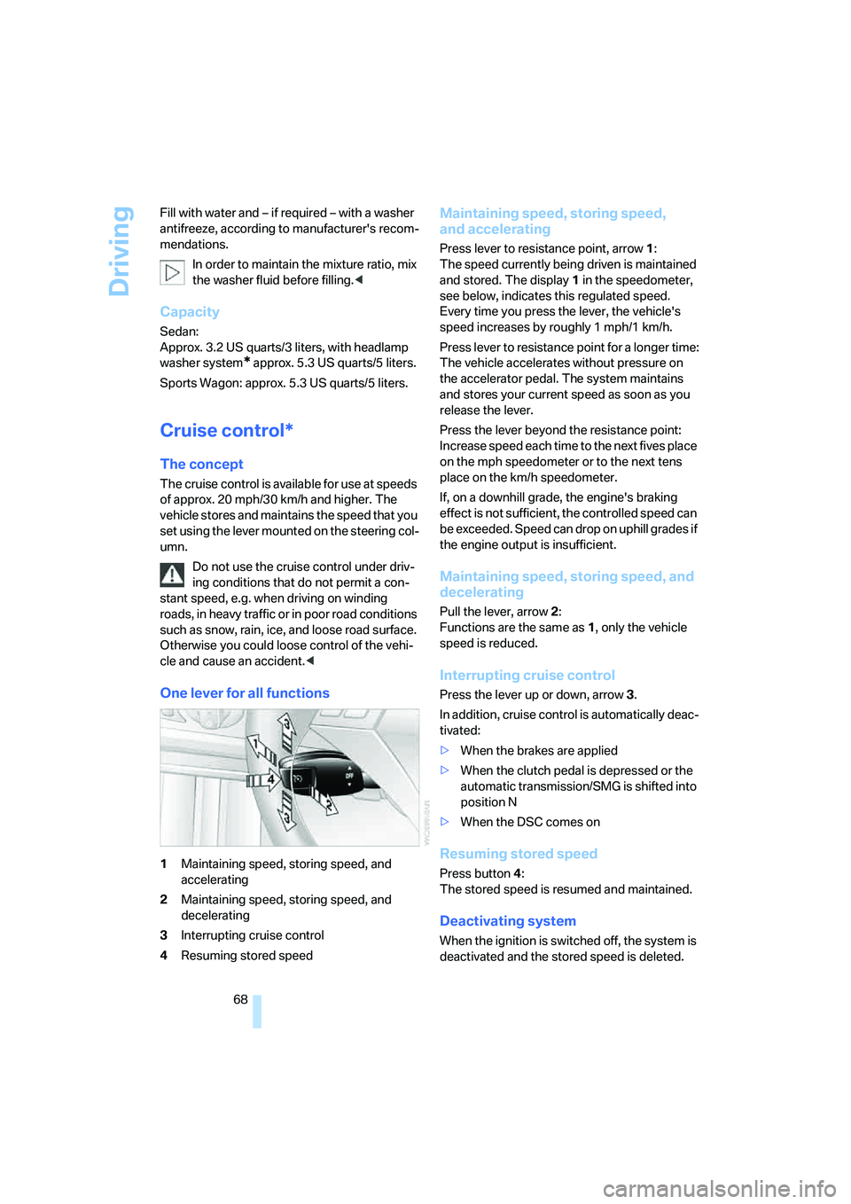BMW 550I 2007 Repair Manual Driving
68 Fill with water and – if required – with a washer
antifreeze, according to manufacturers recom-
mendations.
In order to maintain the mixture ratio, mix
the washer fluid before fillin BMW 550I 2007 Repair Manual Driving
68 Fill with water and – if required – with a washer
antifreeze, according to manufacturers recom-
mendations.
In order to maintain the mixture ratio, mix
the washer fluid before fillin