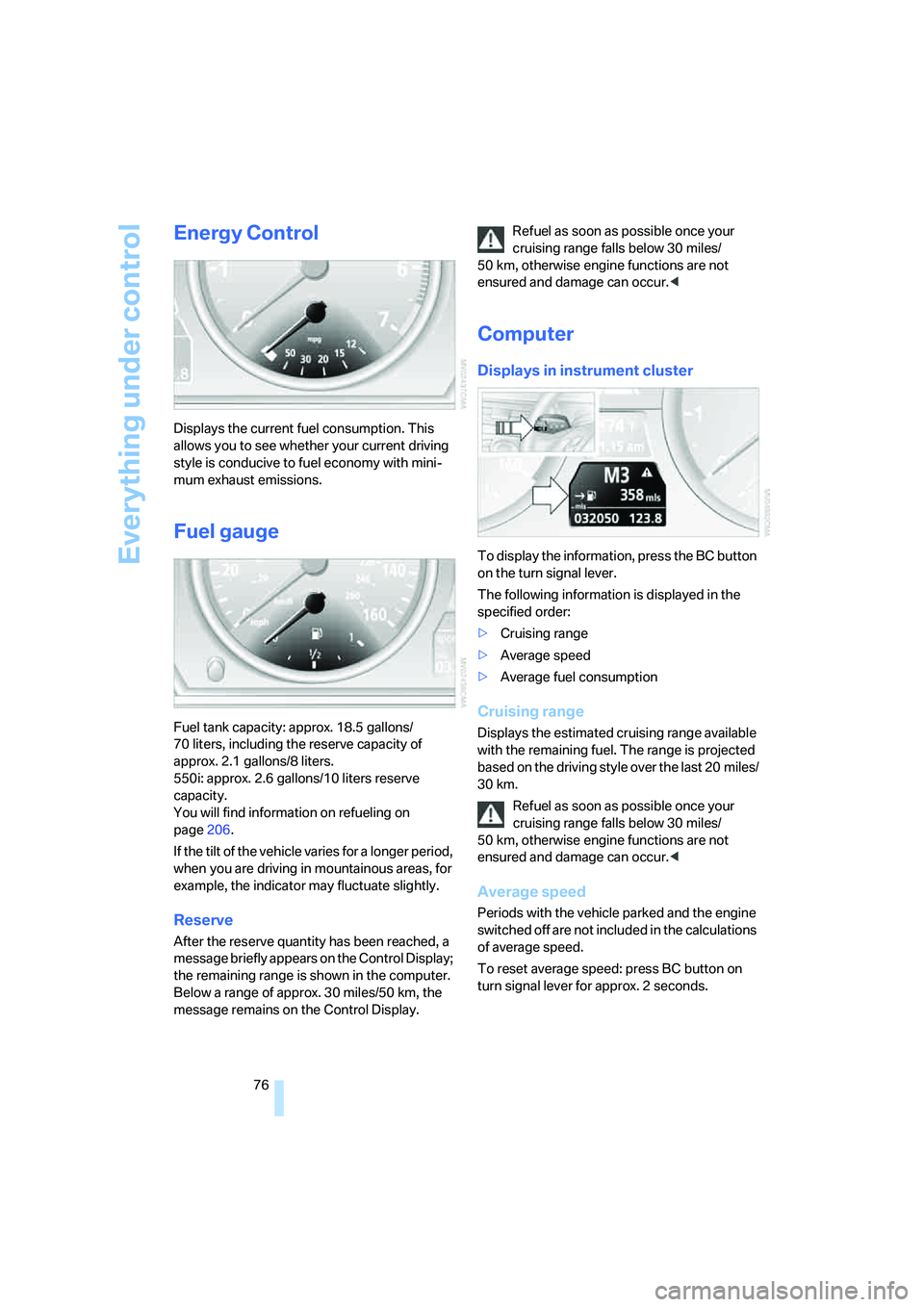 BMW 550I 2007 Manual PDF Everything under control
76
Energy Control
Displays the current fuel consumption. This
allows you to see whether your current driving
style is conducive to fuel economy with mini-
mum exhaust emissi BMW 550I 2007 Manual PDF Everything under control
76
Energy Control
Displays the current fuel consumption. This
allows you to see whether your current driving
style is conducive to fuel economy with mini-
mum exhaust emissi